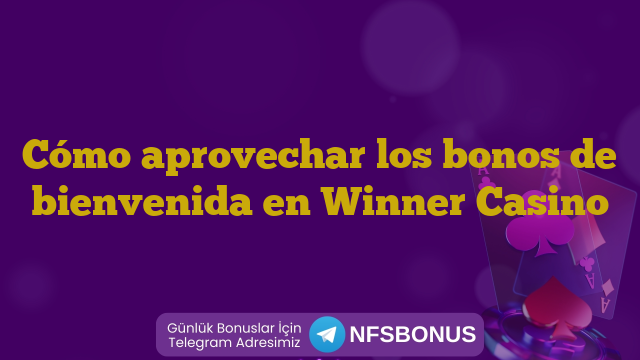 Cómo aprovechar los bonos de bienvenida en Winner Casino