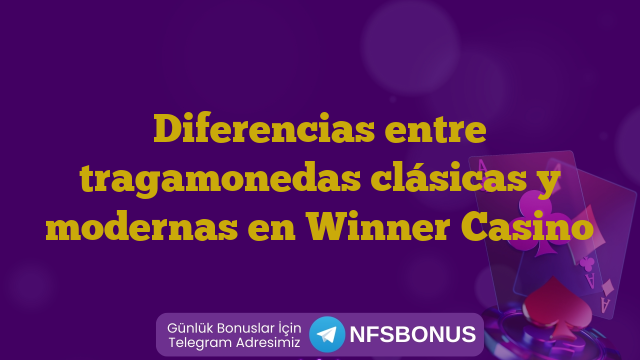 Diferencias entre tragamonedas clásicas y modernas en Winner Casino