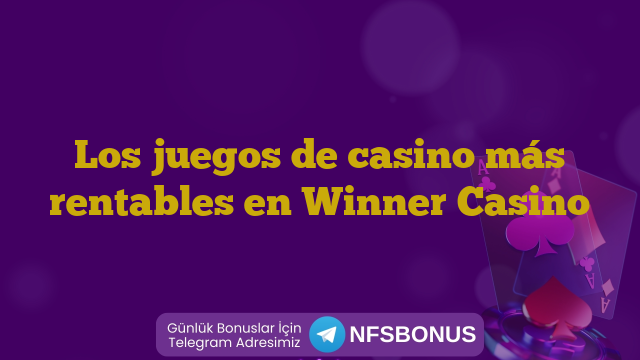 Los juegos de casino más rentables en Winner Casino