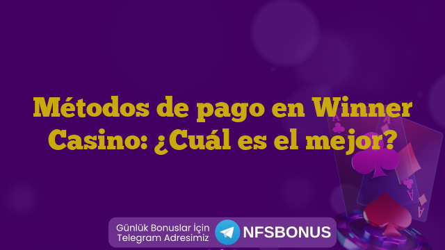 Métodos de pago en Winner Casino: ¿Cuál es el mejor?